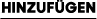 HINZUFÜGEN
